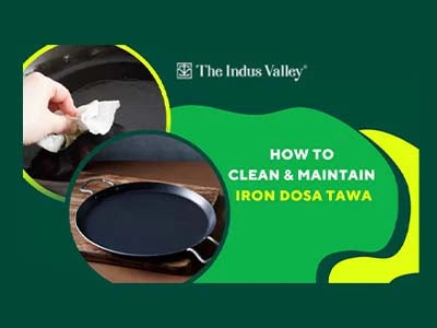 How to Clean & Maintain Iron Dosa Tawa