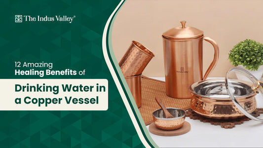 12 Amazing Healing Benefits of Drinking Water in a Copper Vessel - The Indus Valley