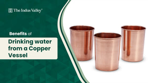 Benefits of Drinking Water from a Copper Vessel - The Indus Valley