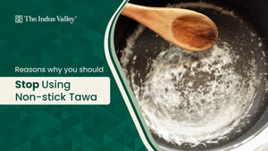 Reasons Why You Should Stop Using Non Stick Tawa
