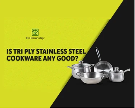 Is Tri Ply Stainless Steel Cookware Any Good?