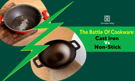 THE BATTLE OF COOKWARE : CAST IRON vs NON-STICK - The Indus Valley