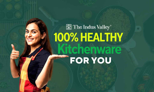 The Indus Valley Kitchenware - The Best Healthy Cookware For You